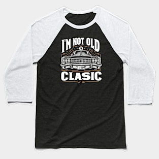 i'm not old i'm classic Baseball T-Shirt